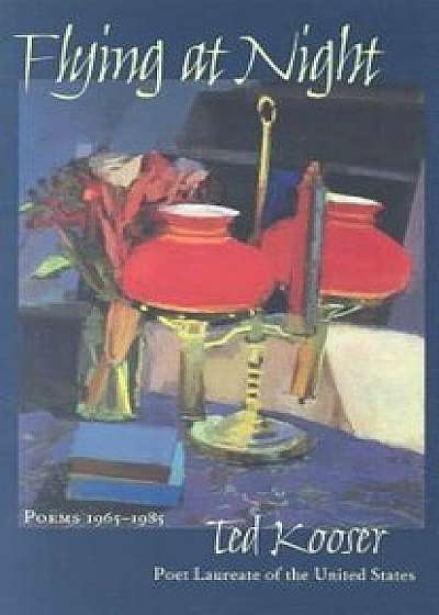 Flying at Night: Poems 1965-1985, Paperback/Ted Kooser