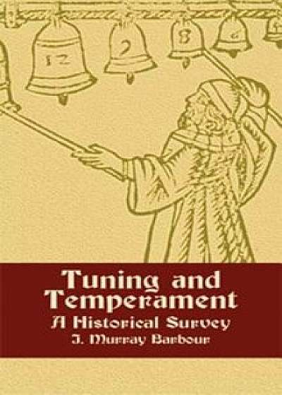 Tuning and Temperament: A Historical Survey, Paperback/J. Murray Barbour