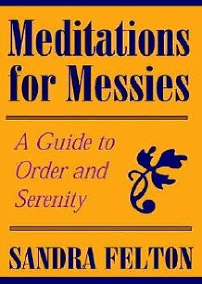 Meditations for Messies, Paperback/Sandra Felton
