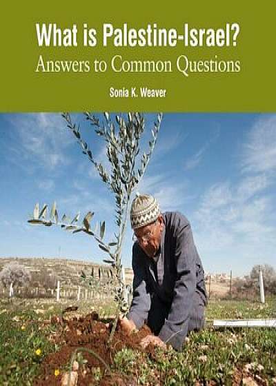 What Is Palestine-Israel': Revised: Answers to Common Questions, Paperback/Sonia Weaver