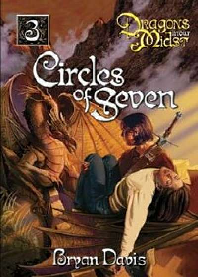 Circles of Seven (Dragons in Our Midst V3) (2nd Edition), Paperback/Bryan Davis