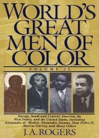 World's Great Men of Color, Volume II, Paperback/J. a. Rogers