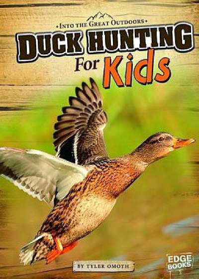 Duck Hunting for Kids, Paperback/Tyler Omoth