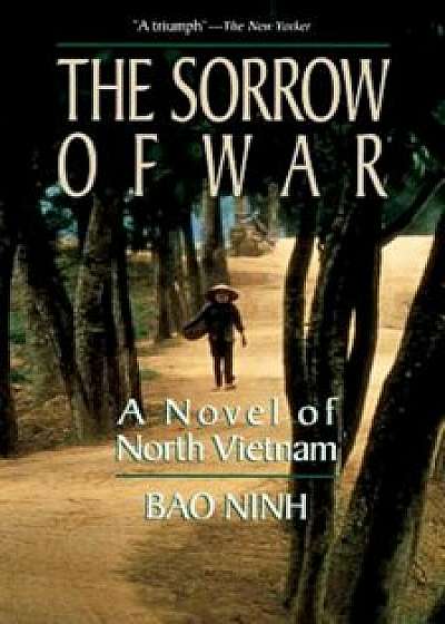 The Sorrow of War: A Novel of North Vietnam, Paperback/Bao Ninh