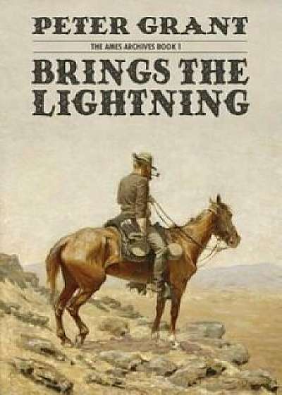 Brings the Lightning (the Ames Archives Book 1), Paperback/Peter Grant