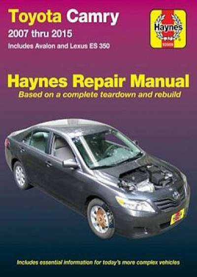 Toyota Camry & Avalon & Lexus Es 350, 2007-2015: Does Not Include Information Specific to Hybrid Models, Paperback/Haynes Publishing