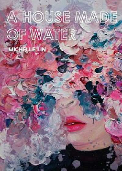 A House Made of Water, Paperback/Michelle Lin