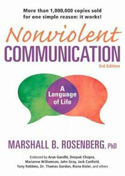 Nonviolent Communication: A Language of Life, 3rd Edition: Life-Changing Tools for Healthy Relationships, Paperback/Marshall B. Rosenberg