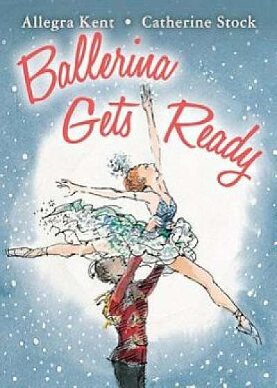 Ballerina Gets Ready, Paperback/Allegra Kent