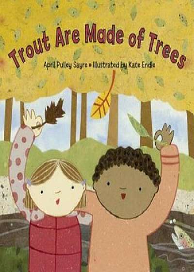 Trout Are Made of Trees, Paperback/April Pulley Sayre