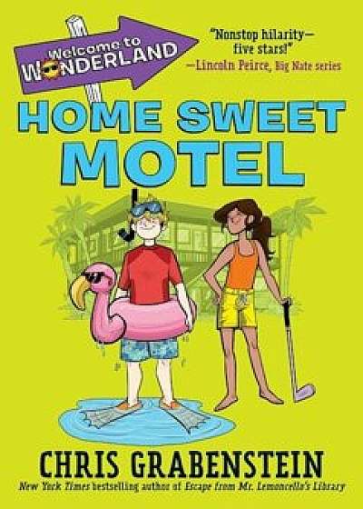 Welcome to Wonderland '1: Home Sweet Motel, Paperback/Chris Grabenstein