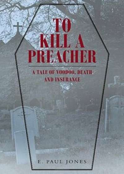 To Kill a Preacher, Paperback/E. Paul Jones