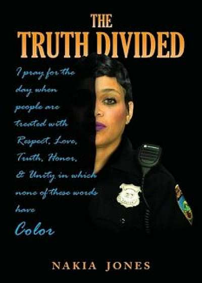 The Truth Divided, Paperback/Nakia Jones