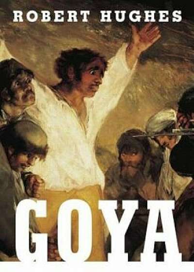 Goya, Paperback/Robert Hughes
