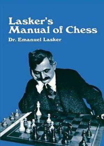 Lasker's Manual of Chess, Paperback/Emanuel Lasker