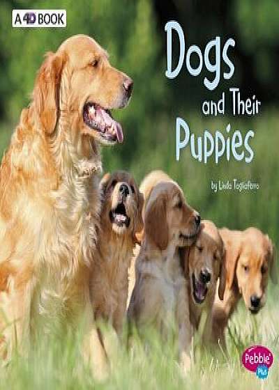 Coperta cărții Dogs and Their Puppies: A 4D Book, Paperback/Linda Tagliaferro de Linda Tagliaferro