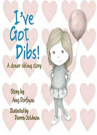 I've Got Dibs!: A Donor Sibling Story, Paperback/Amy Dorfman