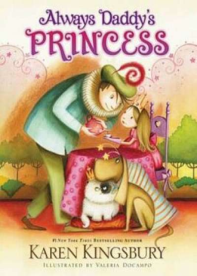 Always Daddy's Princess, Hardcover/Karen Kingsbury