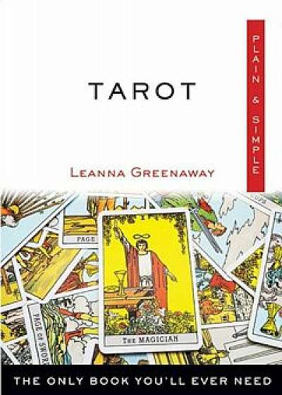 Tarot Plain & Simple: The Only Book You'll Ever Need, Paperback/Leanna Greenaway