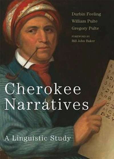 Cherokee Narratives: A Linguistic Study, Hardcover/Durbin Feeling
