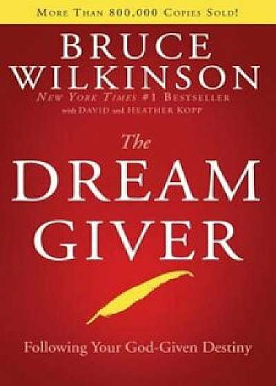 The Dream Giver, Hardcover/Bruce Wilkinson
