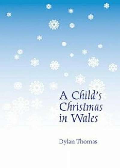 A Child's Christmas in Wales, Paperback/Dylan Thomas
