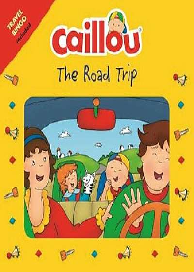 Caillou: The Road Trip: Travel Bingo Game Included, Paperback/Carine Laforest