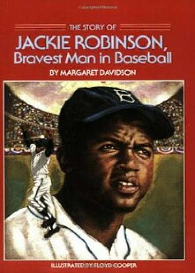 The Story of Jackie Robinson: Bravest Man in Baseball, Paperback/Margaret Davidson
