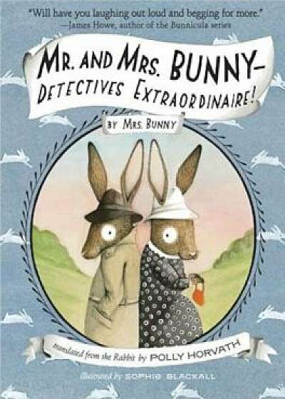Mr. and Mrs. Bunny - Detectives Extraordinaire!, Paperback/Polly Horvath