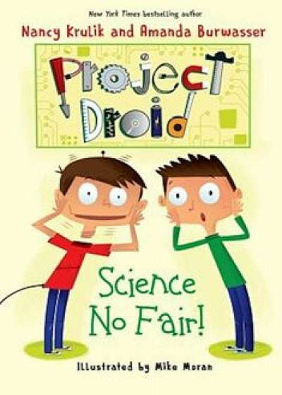 Science No Fair!: Project Droid '1, Paperback/Nancy Krulik