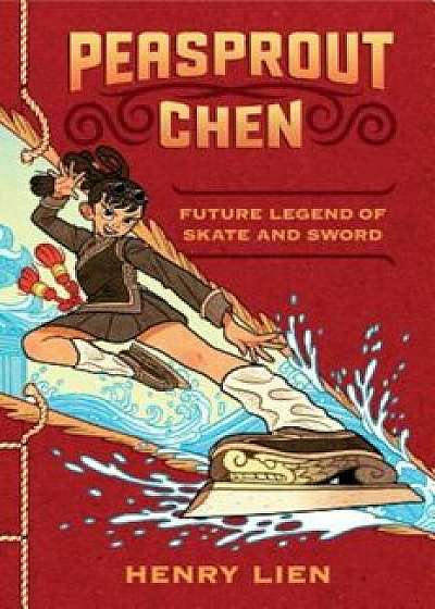 Peasprout Chen, Future Legend of Skate and Sword, Hardcover/Henry Lien