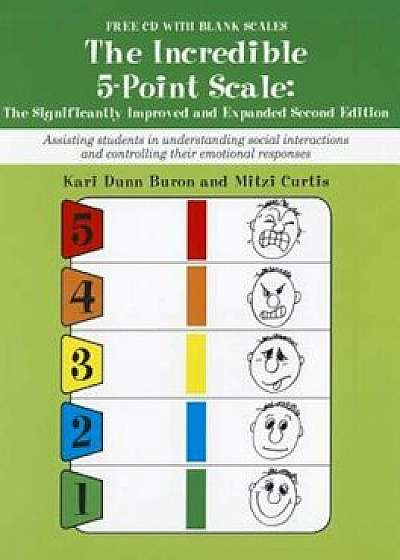 The Incredible 5-Point Scale: Assisting Students in Understanding Social Interactions and Controlling Their Emotional Responses, Paperback/Kari Dunn Buron