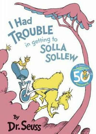 I Had Trouble in Getting to Solla Sollew: Reissue, Hardcover/Seuss