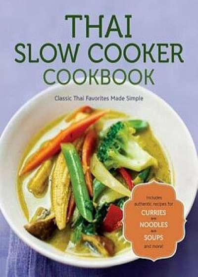 Thai Slow Cooker Cookbook: Classic Thai Favorites Made Simple, Paperback/RockridgePress