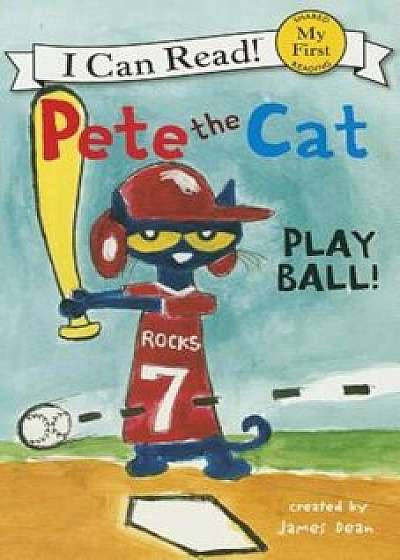 Pete the Cat: Play Ball!, Paperback/James Dean