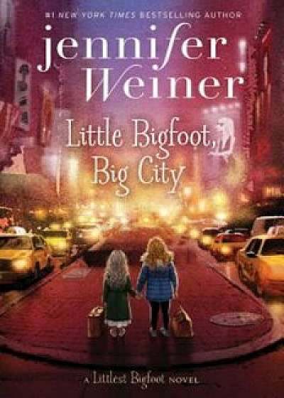 Little Bigfoot, Big City, Hardcover/Jennifer Weiner