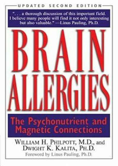 Brain Allergies: The Psychonutrient and Magnetic Connections, Paperback/Willam H. Philpott