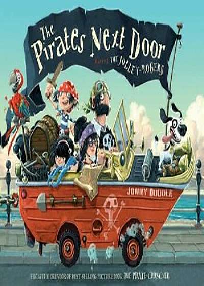 The Pirates Next Door: Starring the Jolley-Rogers, Hardcover/Jonny Duddle