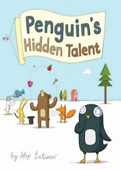Penguin's Hidden Talent, Hardcover/Alex Latimer