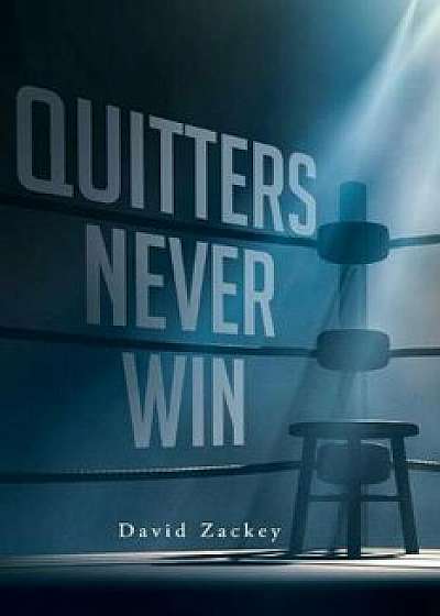 Quitters Never Win, Paperback/David Zackey