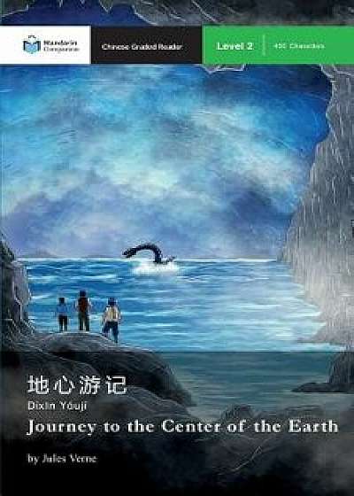 Journey to the Center of the Earth: Mandarin Companion Graded Readers Level 2 (Chinese), Paperback/John Pasden