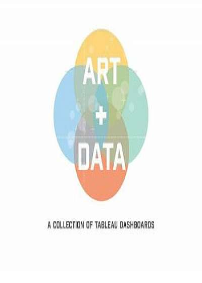 Art + Data: A Collection of Tableau Dashboards (Paperback), Paperback/Decisive Data