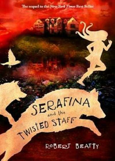 Serafina and the Twisted Staff (Serafina Book 2), Paperback/Robert Beatty