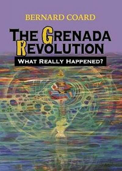 The Grenada Revolution: What Really Happened', Paperback/Bernard Coard