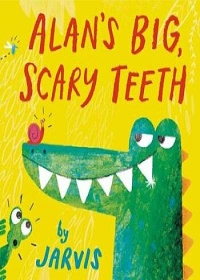 Alan's Big, Scary Teeth, Hardcover/Jarvis