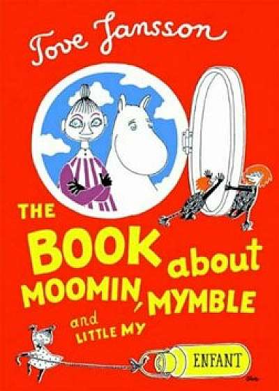 The Book about Moomin, Mymble and Little My, Hardcover/Tove Jansson