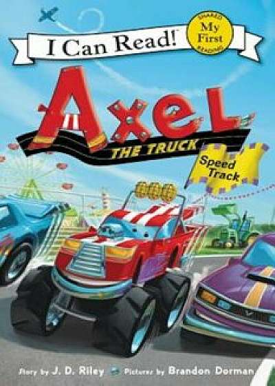 Axel the Truck: Speed Track, Hardcover/J. D. Riley