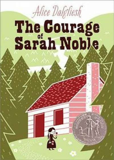 The Courage of Sarah Noble, Paperback/Alice Dalgliesh