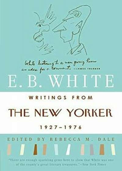 Writings from the New Yorker 1927-1976: Three Voices No One Heard Until a Therapist Listened, Paperback/E. B. White