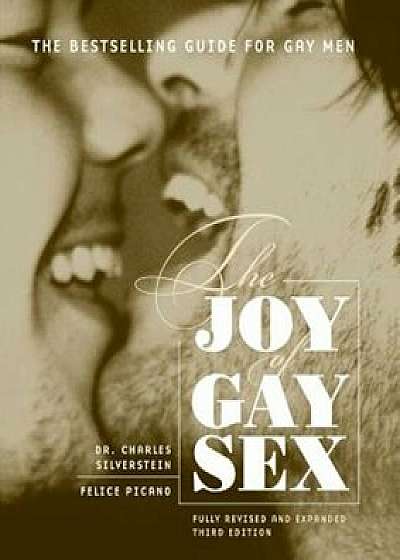 The Joy of Gay Sex: Fully Revised and Expanded Third Edition, Paperback/Charles Silverstein
